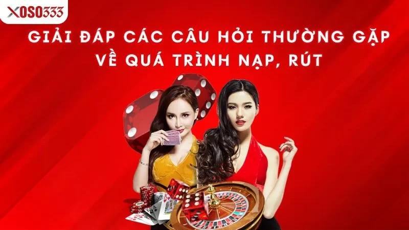 Câu hỏi thường gặp xoso333 - FAQ giải đáp tất tần tật 3 giai-dap-cac-cau-hoi-thuong-gap-ve-qua-trinh-nap-rut
