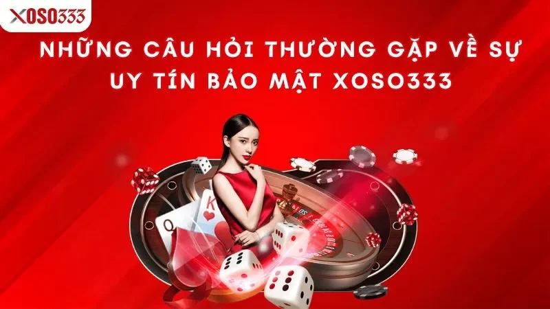 Câu hỏi thường gặp xoso333 - FAQ giải đáp tất tần tật 1 nhung-cau-hoi-thuong-gap-ve-su-uy-tin-bao-mat-xoso333